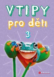 Vtipy pro děti 3 - Zuzana Neubauerová - Vtipné knihy pro děti Vtipy pro děti 3