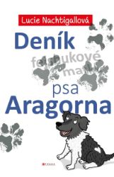Deník psa Aragorna - Lucie Nachtigallová - Český humor a satira Deník psa Aragorna