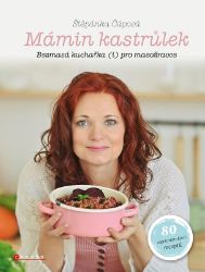 Mámin kastrůlek - Štěpánka Čápová - Zdravá výživa Mámin kastrůlek