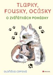 Tlapky, fousky, ocásky - Oldřiška Ciprová - Pohádky pro děti o zvířátkách Tlapky, fousky, ocásky