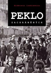 Peklo zachráněných - Elżbieta Isakiewicz - Dějiny světa Peklo zachráněných