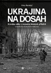 Ukrajina na dosah - Irina Korotyč - Literatura faktu Ukrajina na dosah
