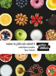 Neber to jídlo tak vážně II - Týna Skalická - Zdravá výživa Neber to jídlo tak vážně II