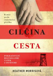 Tatér z Osvětimi: Cilčina cesta - Heather Morris - Historické romány Tatér z Osvětimi: Cilčina cesta