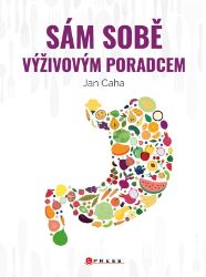 Sám sobě výživovým poradcem - Jan Caha - Zdraví, hubnutí a sport Sám sobě výživovým poradcem