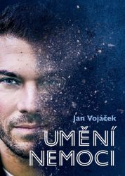 Jan Vojáček: Umění nemoci Jan Vojáček: Umění nemoci