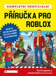 Kompletní neoficiální příručka pro Roblox - David Jagneaux - Knihy o počítačových hrách Kompletní neoficiální příručka pro Roblox