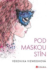 Pod maskou stín - Veronika Vieweghová - Česká a slovenská beletrie Pod maskou stín