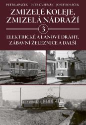 Zmizelé koleje, zmizelá nádraží 3 - Petr Lapáček - Technika Zmizelé koleje, zmizelá nádraží 3