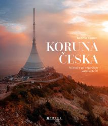 Koruna Česka - Jaromír Zaoral - Cestopisy Česká republika Koruna Česka