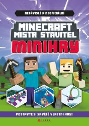 Minecraft Mistr stavitel - Minihry - kolektiv autorů - Příručky a návody pro děti Minecraft - Mistr stavitel: Minihry