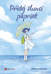 Přidej slunci paprsek - Jarmila Dědková - Knihy pro dívky Přidej slunci paprsek