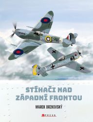 Stíhači nad západní frontou - Marek Brzkovský - Literatura faktu Stíhači nad západní frontou
