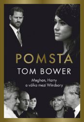 Pomsta: Meghan, Harry a válka mezi Windsory - Tom Bower - Historické romány Pomsta: Meghan, Harry a válka mezi Windsory