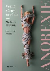 Věčně věrný nepřítel - anorexie Věčně věrný nepřítel - anorexie
