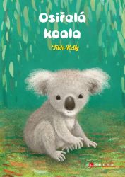 Osiřelá koala - Tilda Kelly - Beletrie pro děti a mládež Osiřelá koala