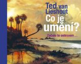 Co je umění? - Ted van Lieshout - Výtvarné umění Co je umění?
