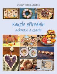 Kouzlo přírodnin - Lucie Dvořáková - Ruční práce Kouzlo přírodnin