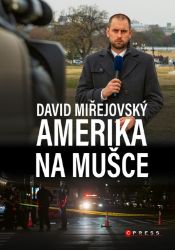 David Miřejovský: Amerika na mušce - David Miřejovský - Mezinárodní vztahy David Miřejovský: Amerika na mušce
