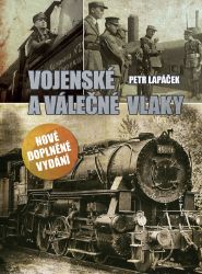 Vojenské a válečné vlaky - Petr Lapáček - Technika Vojenské a válečné vlaky