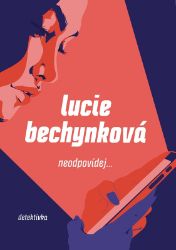 Neodpovídej - Lucie Bechynková - České a slovenské detektivky Neodpovídej