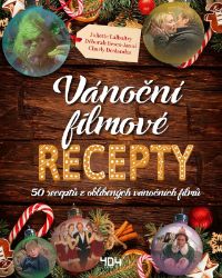 Vánoční filmové recepty - Juliette Lalbaltry - Kuchařky a nápoje Vánoční filmové recepty