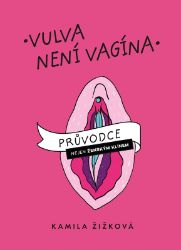Vulva není vagína - Kamila Žižková - Výživa a zdravý životní styl Vulva není vagína