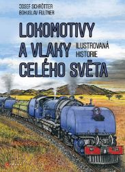 Lokomotivy a vlaky celého světa - Obrazová historie železnice Lokomotivy a vlaky celého světa - Obrazová historie železnice
