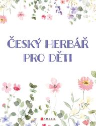 Český herbář pro děti - Věra Mleczková - Dětské knihy o přírodě Český herbář pro děti