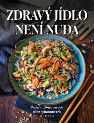 Zdravý jídlo není nuda - Kateřina Pergnerová - Kuchařky a nápoje Zdravý jídlo není nuda
