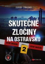 Skutečné zločiny na Ostravsku 2 - Ivana Žáková - Detektivky a napětí Skutečné zločiny na Ostravsku 2