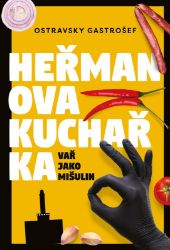 Heřmanova kuchařka - Vař jako mišulin - Ostravsky Gastrošef - Humor a satira Heřmanova kuchařka