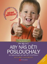 Jak mluvit, aby nás děti poslouchaly, 2. rozšířené vydání Jak mluvit, aby nás děti poslouchaly, 2. rozšířené vydání