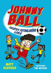 Johnny Ball: začátky fotbalového génia - Matt Oldfield - Dobrodružné knihy pro děti Johnny Ball: začátky fotbalového génia