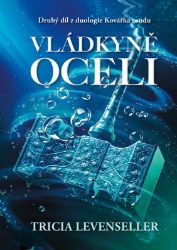 Vládkyně oceli - Tricia Levenseller - Young Adult Vládkyně oceli