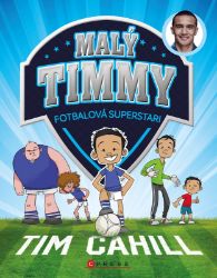 Malý Timmy – fotbalová superstar - Tim Cahill - Dobrodružné knihy pro děti Malý Timmy – fotbalová superstar