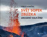 Svět sopek zblízka: Zrození vulkánu - Lukáš Krmíček - Přírodní vědy Svět sopek zblízka: Zrození vulkánu