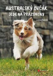 Australský ovčák jede na prázdniny - Leona Tomšů - Beletrie pro děti a mládež Australský ovčák jede na prázdniny