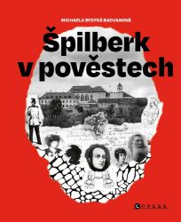 Špilberk v pověstech - Michaela Bystrá - Literatura faktu Špilberk v pověstech