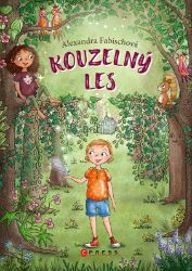 Kouzelný les - Alexandra Fabisch - Dobrodružné knihy pro děti Kouzelný les