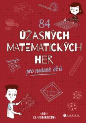 84 úžasných matematických her - Anna Claybourne - Matematika a fyzika 84 úžasných matematických her