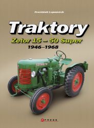 Traktory Zetor 15 - Zetor 50 Super - František Lupoměch - Automobily Traktory Zetor 15 - Zetor 50 Super