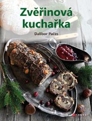 Zvěřinová kuchařka - Dalibor Pačes - Kuchařky a nápoje Zvěřinová kuchařka