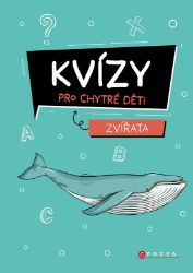 Kvízy pro chytré děti: Zvířata - Zuzana Neubauerová - Dětské knihy o přírodě Kvízy pro chytré děti: Zvířata