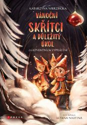 Vánoční skřítci a důležitý úkol - Katarzyna Wierzbicka - Vánoční pohádky pro děti Vánoční skřítci a důležitý úkol