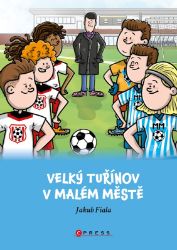 Velký Tuřínov v Malém Městě - Jakub Fiala - Dobrodružné knihy pro děti Velký Tuřínov v Malém Městě