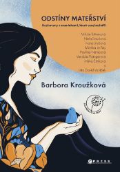 Odstíny mateřství - Barbora Kroužková - Biografie a autobiografie Odstíny mateřství