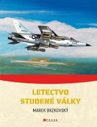 Letectvo studené války - Marek Brzkovský - Literatura faktu Letectvo studené války