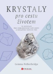 Krystaly pro cestu životem - Gemma Petherbridge - Výživa a zdravý životní styl Krystaly pro cestu životem