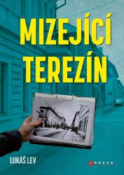 Mizející Terezín - Lukáš Lev - Dějiny českého národa Mizející Terezín